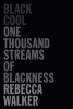 Black Cool - One Thousand Streams of Blackness (Paperback) - Rebecca Walker Photo