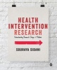 Health Intervention Research - Understanding Research Design and Methods (Paperback) - Souraya Sidani Photo