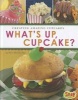 What's Up, Cupcake? - Creating Amazing Cupcakes (Hardcover) - Dana Meachen Rau Photo