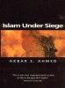 Islam Under Siege - Living Dangerously in a Post-honor World (Paperback, New) - Akbar S Ahmed Photo