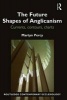 The Future Shapes of Anglicanism - Currents, Contours, Charts (Hardcover) - Martyn Percy Photo