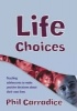 Life Choices - Teaching Adolescents to Make Positive Decisions About Their Own Lives (Paperback) - Phil Carradice Photo