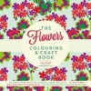 The Flowers Colouring & Craft Book (Paperback) - Lisa Hughes Photo