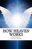 How Heaven Works (Paperback) - By Mark and Courtney Prather Photo