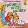 The Berenstain Bears' Trouble with Money (Paperback, Reissue) - Stan Berenstain Photo