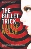 The Bullet Trick (Paperback) - Louise Welsh Photo