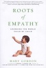 Roots of Empathy - Changing the World Child by Child (Paperback) - Mary Gordon Photo