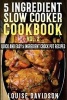 5 Ingredient Slow Cooker Cookbook - Volume 2 - More Quick and Easy 5 Ingredient Crock Pot Recipes (Paperback) - Louise Davidson Photo