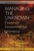 Managing the Unknown - Essays on Environmental Ignorance (Paperback) - Frank Uekotter Photo