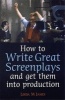 How to Write Great Screenplays - And Get Them into Production (Paperback) - Linda M James Photo