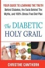 Diabetes - The Diabetic Holy Grail: Your Guide to Learning the Truth Behind Diabetes, the Facts Behind the Myths and 100% Stress Free Diet Plan (Paperback) - Christine Cawthorn Photo