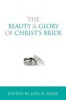 The Beauty and Glory of Christ's Bride (Hardcover) - Joel R Beeke Photo