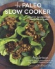 The Paleo Slow Cooker - Healthy, Gluten-free Meals the Easy Way (Hardcover) - Arsy Vartanian Photo