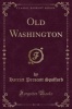 Old Washington (Classic Reprint) (Paperback) - Harriet Prescott Spofford Photo