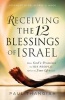 Receiving the 12 Blessings of Israel - How God's Promises to His People Apply to Your Life Today (Paperback) - Paul Thangiah Photo