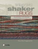 Weaving Shaker Rugs - Traditional Techniques to Create Beautiful Reproduction Rugs and Tapes (Hardcover) - Mary Elva Congleton Photo