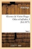 Oeuvres de . Poesie.Tome 1. Odes Et Ballades I (French, Paperback) - Victor Hugo Photo