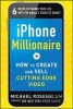 IPhone Millionaire - How to Create and Sell Cutting-Edge Video (Paperback, New) - Michael Rosenblum Photo