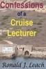 Confessions of a Cruise Lecturer - Large Print Edition (Paperback) - Ronald J Leach Photo