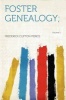 Foster Genealogy; Volume 1 (Paperback) - Frederick Clifton Pierce Photo