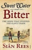 Sweet Water and Bitter - The Ships That Stopped the Slave Trade (Paperback) - Sian Rees Photo