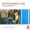 The Filmmaker's Eye - Learning (and Breaking) the Rules of Cinematic Composition (Paperback) - Gustavo Mercado Photo