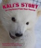 Kali's Story - An Orphaned Polar Bear Rescue (Paperback) - Jennifer Keats Curtis Photo