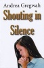 Shouting in Silence (Paperback) - Andrea Gregwah Photo