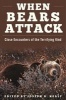 When Bears Attack - Close Encounters of the Terrifying Kind (Paperback) - Joseph B Healy Photo