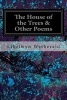 The House of the Trees & Other Poems (Paperback) - Ethelwyn Wetherald Photo