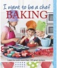 I Want to be a Chef: Baking (Paperback) - Murdoch Books Test Kitchen Photo