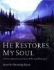 He Restores My Soul (Paperback) - Jennifer Kennedy Dean Photo