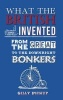 What the British Invented - From the Great to the Downright Bonkers (Hardcover) - Gilly Pickup Photo