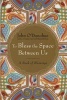 To Bless the Space Between Us - A Book of Blessings (Hardcover) - John O Donohue Photo