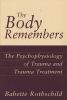 The Body Remembers - The Psychophysiology of Trauma and Trauma Treatment (Hardcover, New) - Babette Rothschild Photo