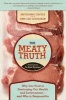 The Meaty Truth - Why Our Food is Destroying Our Health and Environment--and Who is Responsible (Hardcover) - Shushana Castle Photo