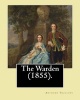 The Warden (1855). by - Anthony : The Warden (1855) Is the First Novel in 's Six-Part Chronicles of Barsetshire Series. (Paperback) - Trollope Photo