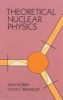 Theoretical Nuclear Physics (Paperback, New edition) - John M Blatt Photo