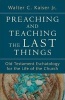 Preaching and Teaching the Last Things - Old Testament Eschatology for the Life of the Church (Paperback, New) - Walter C Kaiser Photo