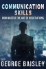 Communication Skills - How to Master the Art of Negotiations (Paperback) - George Baisley Photo