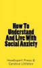 How to Understand and Live with Social Anxiety (Paperback) - Howexpert Press Photo