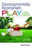 Developmentally Appropriate Play - Guiding Young Children to a Higher Level (Paperback) - Gaye Gronlund Photo