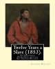 Twelve Years a Slave (1853). by - , Edited By: David Wilson: Twelve Years a Slave (1853) Is a Memoir and Slave Narrative by , as Told to and Edited by David Wilson. (Paperback, annotated edition) - Solomon Northup Photo