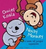 Quiet Koala, Noisy Monkey - A Book of Jungle Opposites (Hardcover) - Liesbet Slegers Photo