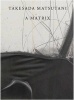 Takesada Matsutani - A Matrix (Hardcover) - Kate Van Houten Photo