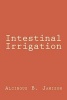 Intestinal Irrigation (Paperback) - Alcinous B Jamison Photo