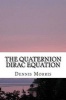 The Quaternion Dirac Equation (Paperback) - Dennis Morris Photo