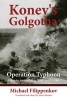 Konev's Golgotha - Operation Typhoon Strikes the Soviet Western Front, October 1941 (Hardcover) - Michael Filippenkov Photo