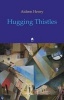 Hugging Thistles (Paperback) - Aideen Henry Photo