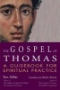 The Gospel of Thomas - A Guidebook for Spiritual Practice (Paperback) - Ron Miller Photo